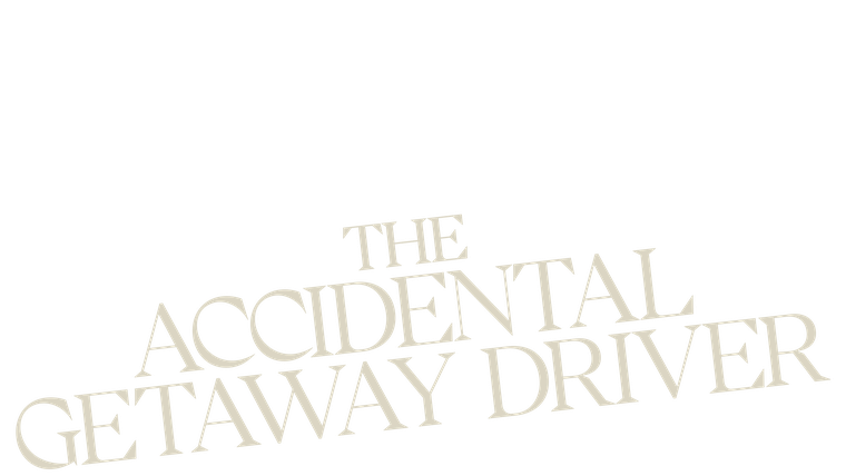 The Accidental Getaway Driver
