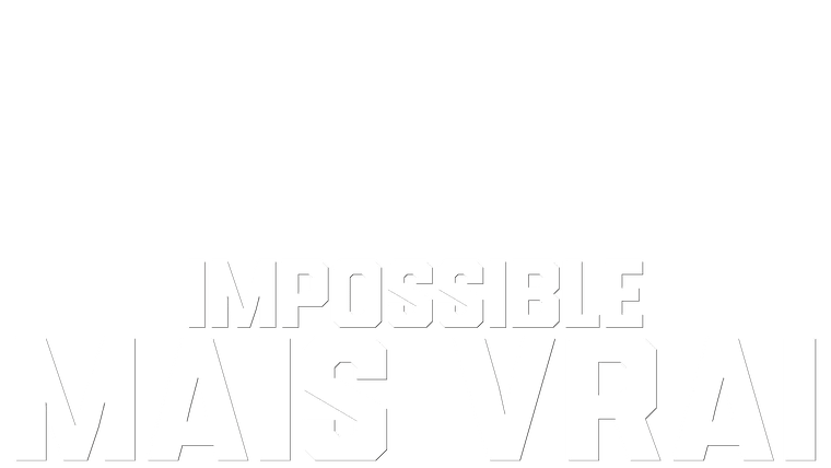 Impossible mais vrai
