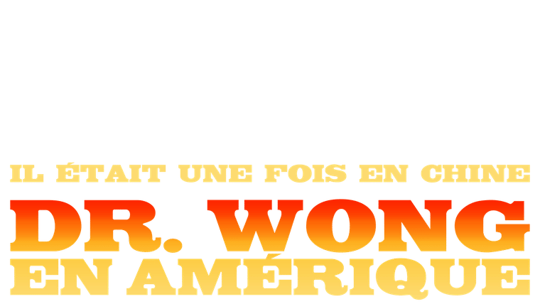 Il était une fois en Chine VI : Dr Wong en Amérique