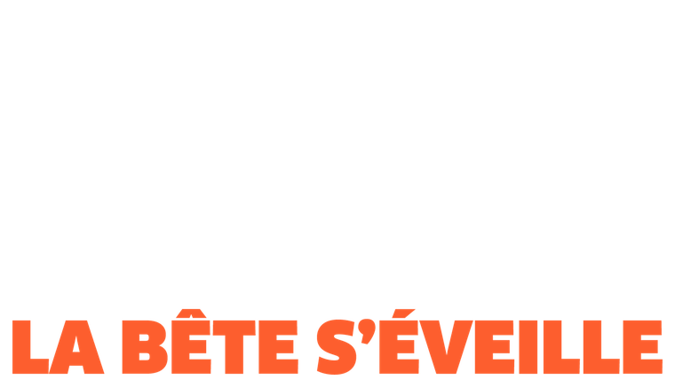 La bête s'éveille