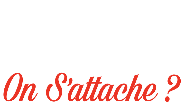 On s'attache ?