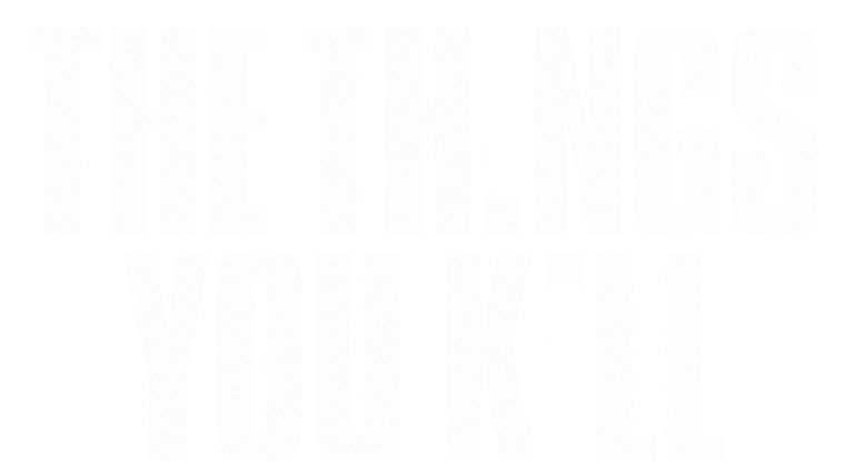 The Things You Kill