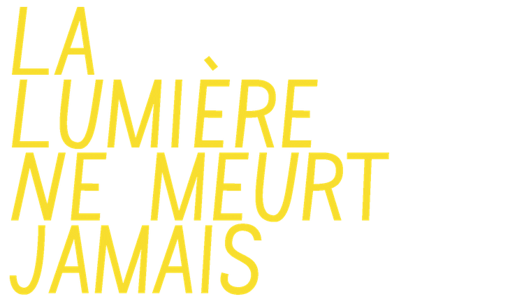 La lumière ne meurt jamais