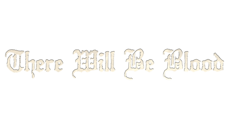 There Will Be Blood