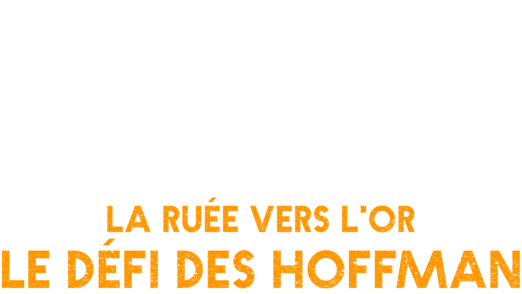 La ruée vers l'or : le défi des Hoffman
