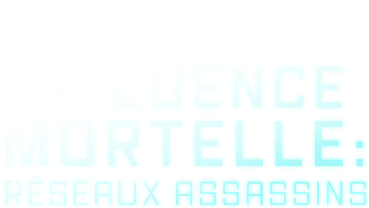 Influence mortelle : réseaux assassins