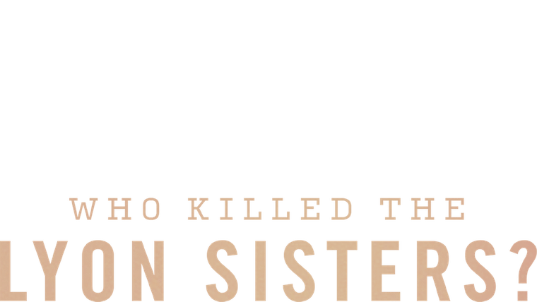 Les sœurs Lyon : 40 ans de tourmente