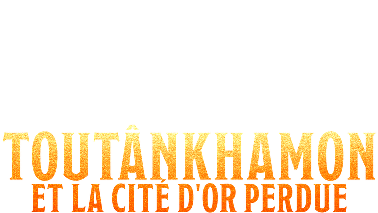 Toutânkhamon et la cité d'or perdue