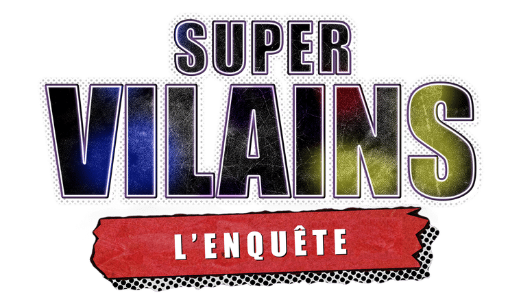 Super-Vilains, l’enquête