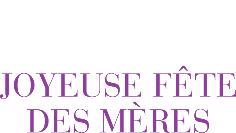 Joyeuse Fête des Mères