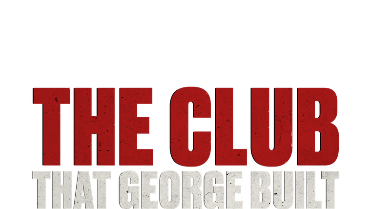 The Club That George Built