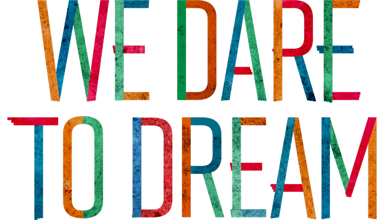 We Dare To Dream