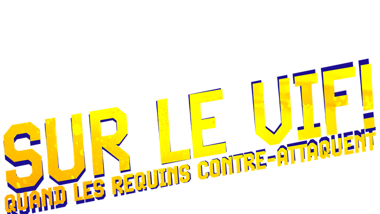 Sur le vif ! Quand les requins contre-attaquent