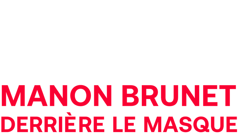 Manon Brunet - Derrière le masque