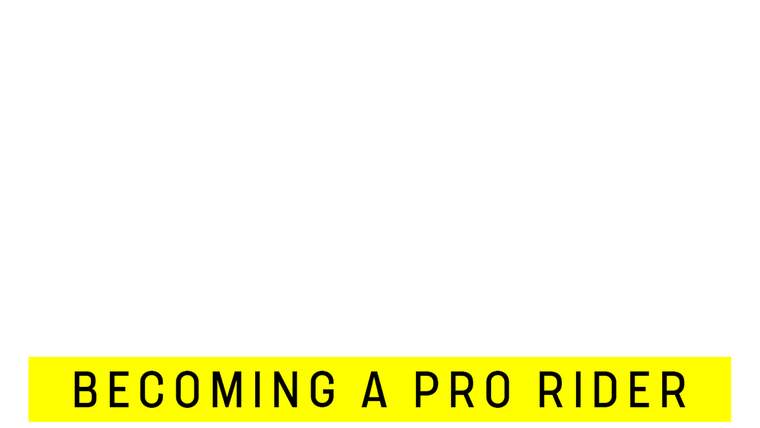 The Cycle: Becoming a Pro Rider