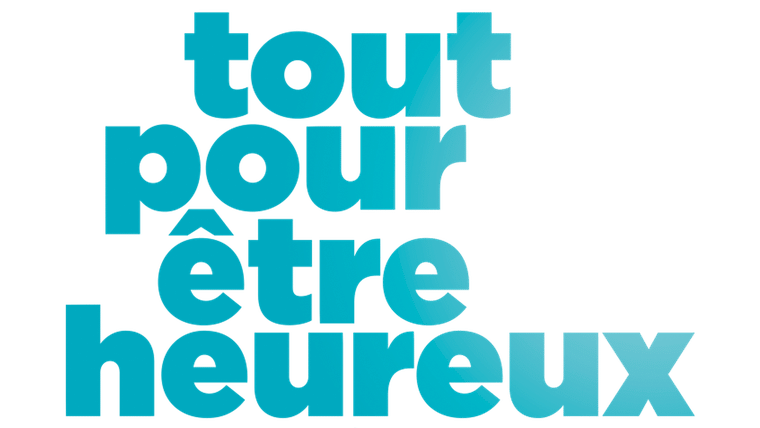 Tout pour être heureux