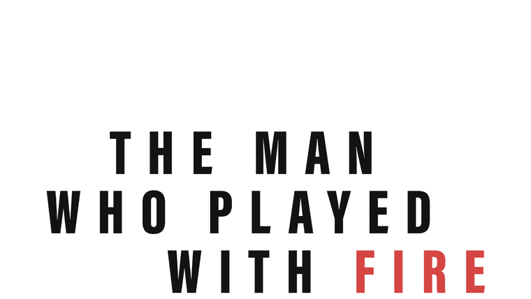 The Man Who Played with Fire