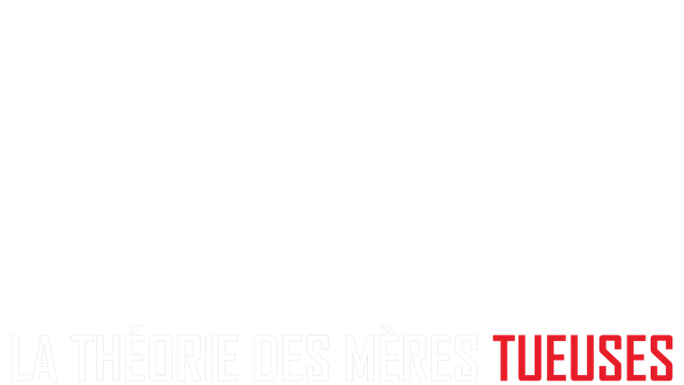 La théorie des mères tueuses