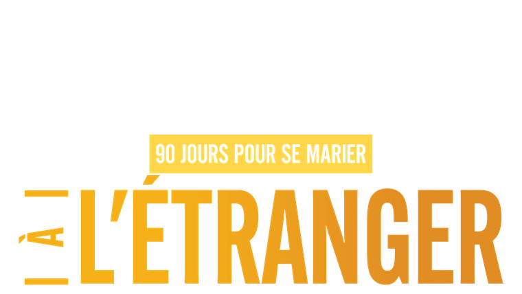 90 jours pour se marier : à l'étranger