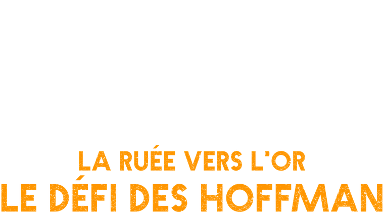 La ruée vers l'or : le défi des Hoffman