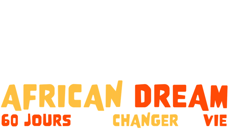 African Dream : 60 jours pour changer de vie