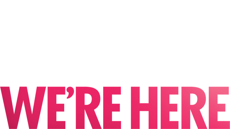 We're Here