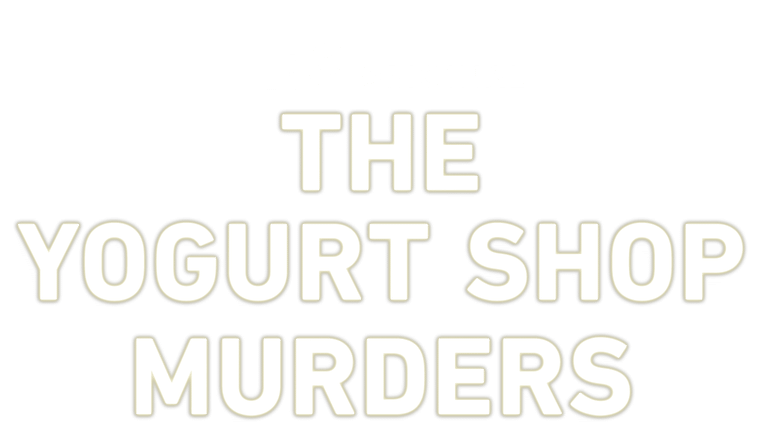 The Yogurt Shop Murders