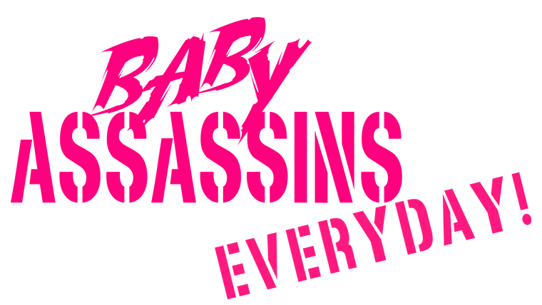 Baby Assassins Everyday!