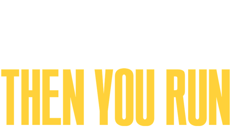 Then You Run
