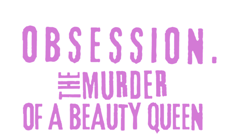 Obsession: The Murder of a Beauty Queen