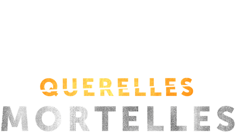 Querelles mortelles