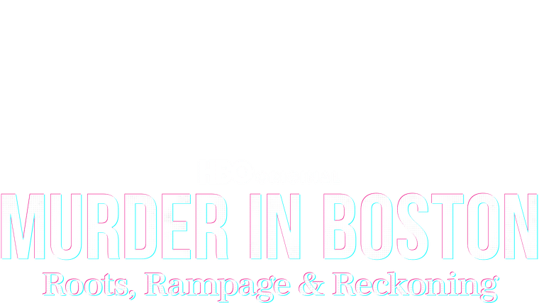 Murder in Boston: Roots, Rampage & Reckoning