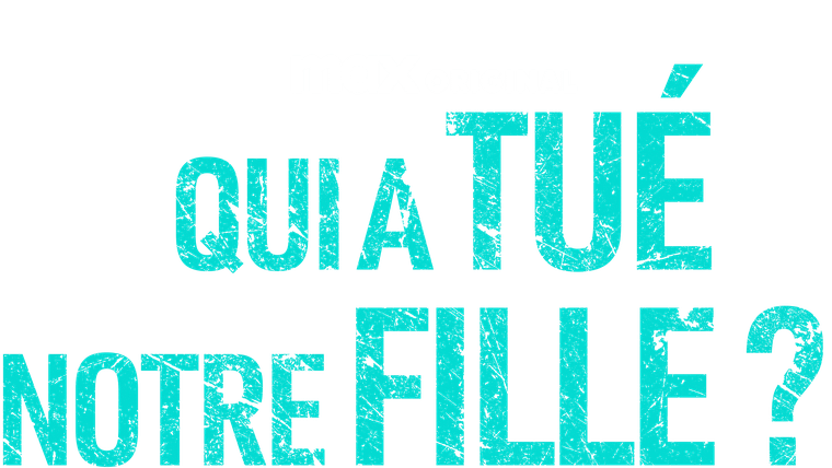 Qui a tué notre fille ?