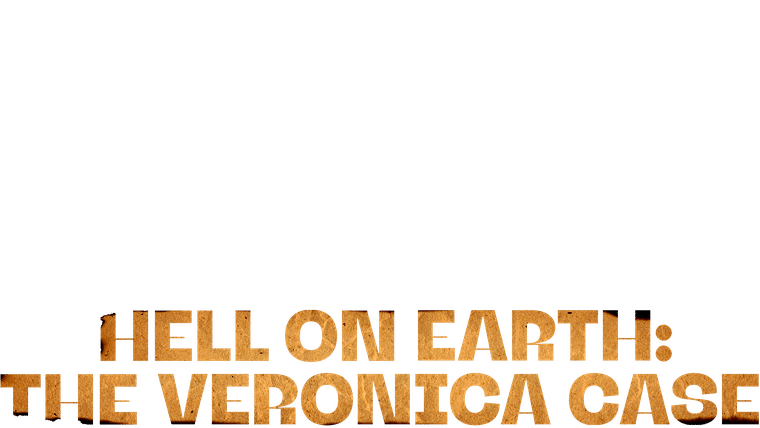 Hell on Earth: The Veronica Case