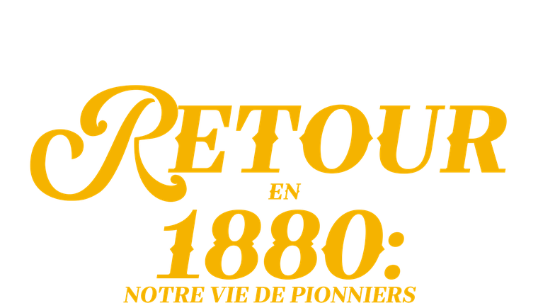 Retour en 1880 : notre vie de pionniers