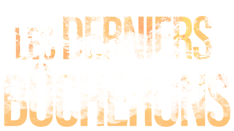 Les derniers bûcherons