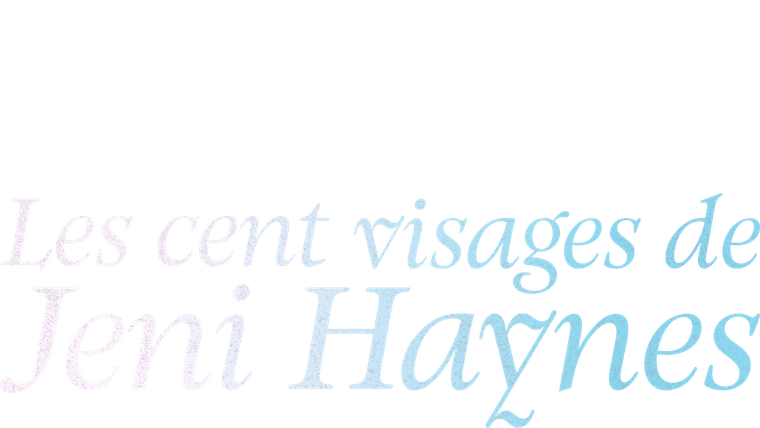 Les cent visages de Jeni Haynes