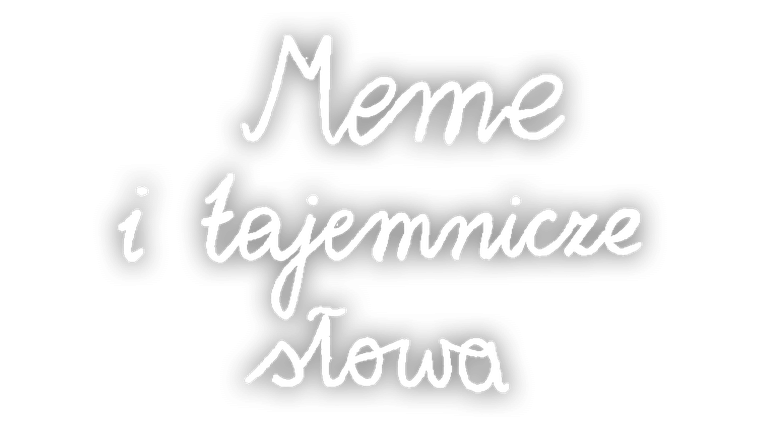 Meme i tajemnicze słowa