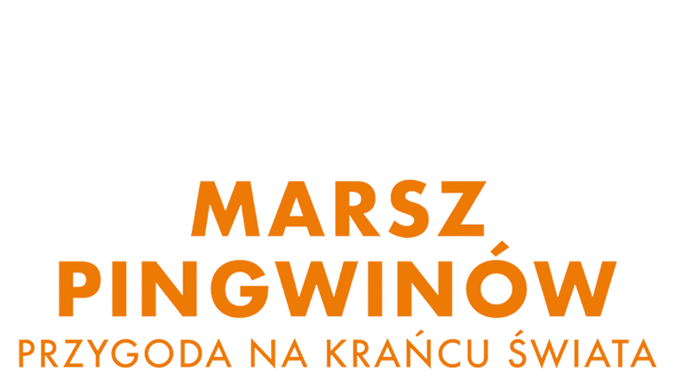 Marsz Pingwinów: Przygoda na krańcu świata