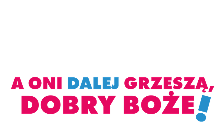 A oni dalej grzeszą, dobry Boże!