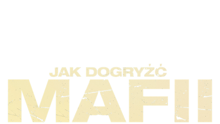 Jak dogryźć mafii