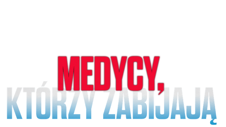 Medycy, którzy zabijają