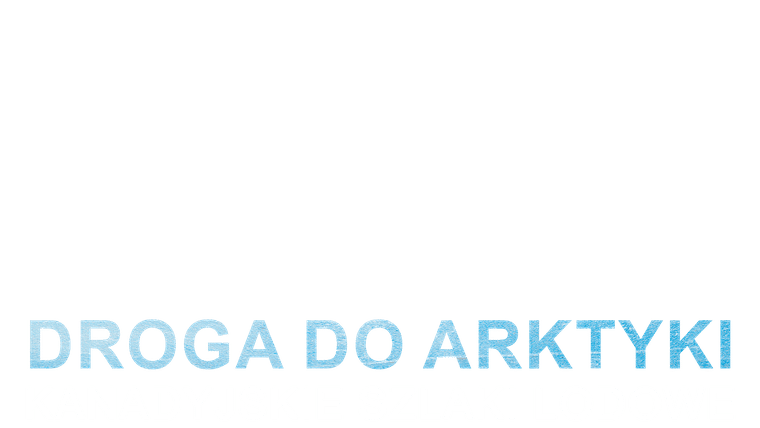 Droga do Arktyki. Kanadyjskie szlaki lodowe