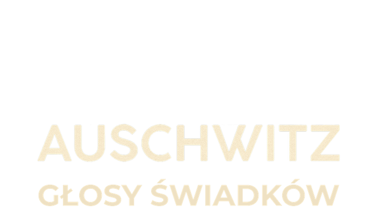 Auschwitz. Głosy świadków
