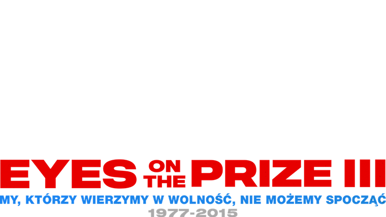 Eyes On The Prize III: My, którzy wierzymy w wolność, nie możemy spocząć