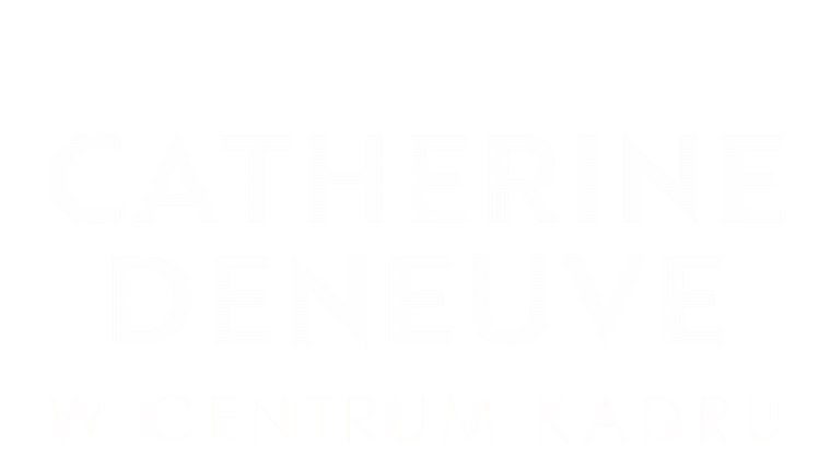 Catherine Deneuve. W centrum kadru