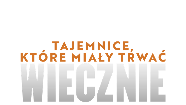 Tajemnice, które miały trwać wiecznie