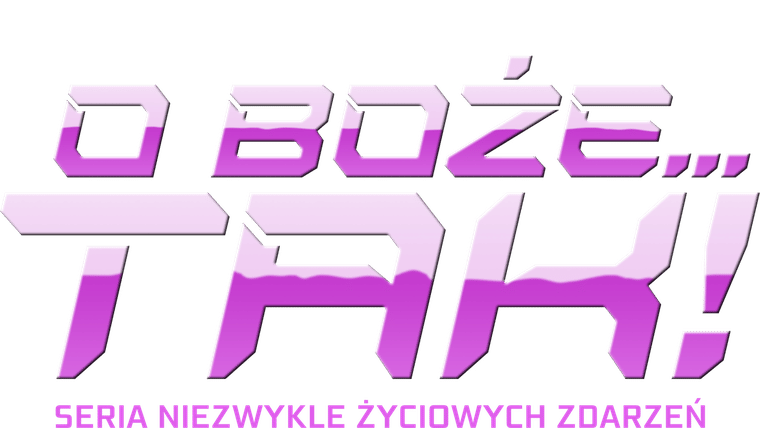 O Boże... tak! Seria niezwykle życiowych zdarzeń