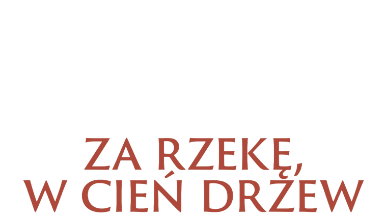 Za rzekę, w cień drzew
