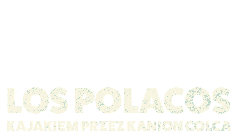 Los Polacos. Kajakiem przez kanion Colca